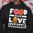 Food Is My Love Language Foodie Chef Food Lover Hoodie Unique Gifts