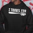 Food Travel I Travel For Food Travel For Food Quotes Hoodie Unique Gifts