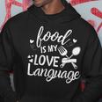 Foodie Food Is My Love Language Food Lover Valentine's Day Hoodie Unique Gifts