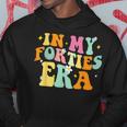 In My Forties Era In My 40'S Era 40Th Birthday 40 Years Old Hoodie Funny Gifts