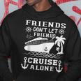 Friends Don't Let Friends Cruise Alone Friends Summer Hoodie Unique Gifts
