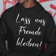 Fun Nicht Kennenlernen Lass Uns Fremde Bleiben Hoodie Lustige Geschenke