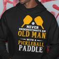 Fun Never Underestimate An Old Man With A Pickleball Paddle Hoodie Unique Gifts