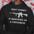 2Nd Amendment Don't Worry It Identifies As A Crossbow Hoodie Unique Gifts