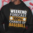 Baseball Lovers Weekend Forecast Chance Of Baseball Hoodie Unique Gifts