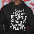 Biker I Like My Motorcycle Dog & Maybe 3 People Hoodie Unique Gifts