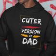 Cuter Version Of Dad Father's Day Hoodie Unique Gifts