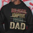 Dad Quote Not Biological Adoptive Foster Dad Hoodie Unique Gifts