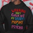 DadDon't Check Out My Daddy Mommy Is Psycho Hoodie Unique Gifts