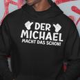 With 'Der Michael Macht Das Schon' Cool First Name Kapuzenpullover Lustige Geschenke