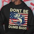 Dont Be Dumb Bass Adult Humor Usa Flag Dad Fishing Hoodie Unique Gifts