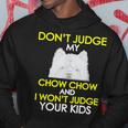 Dont Judge My Chow Chow Pet Dog Lovers Hoodie Unique Gifts