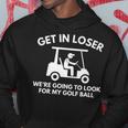 Golf Cart Golfing Get In Loser Golf Ball Hoodie Unique Gifts