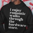 Handyman Dad Romantic Walks To The Hardware Store Hoodie Unique Gifts