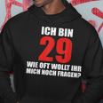 Ich Bin 29 Wie Oft Wollt Ihr Mich Noch Fragen Hoodie Lustige Geschenke