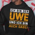 Ich Bin Der Uwe Und Ich Bin Auch Dabei Me Black Hoodie Lustige Geschenke