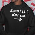 Je Suis À Côté D'un Con Je Suis À Côté D'un Con Sweat à capuche Cadeaux drôles