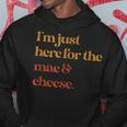 Im Just Here For The Mac And Cheese Thanksgiving Hoodie Unique Gifts