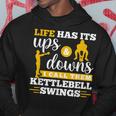 Life Has Its Ups And Downs Workout Kettle Bell Hoodie Unique Gifts
