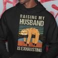 Raising My Husband Is Exhausting Hoodie Funny Gifts