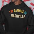 Saying City Pride I'm Famous In Nashville Hoodie Unique Gifts