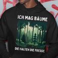 Saying Ich Mag Bäume Die Halten Die Fresse Forest Kapuzenpullover Lustige Geschenke