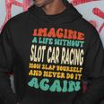 Slot Car Racing Quote For Slot Car Racing Lovers Hoodie Unique Gifts