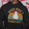 Thanksgiving Guess What Turkey Butt Hoodie Funny Gifts