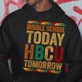 Future Hbcu College Alumni Middle School Today Hbcu Tomorrow Hoodie Personalized Gifts