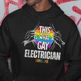 This Is What A Gay Electrician Looks Like Lgbt Pride Hoodie Unique Gifts