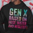 Gen X Raised On Hose Water And Neglect Generation Hoodie Funny Gifts