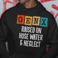 Generation X Gen X Raised On Hose Water And Neglect Hoodie Funny Gifts