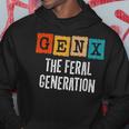 Generation X Gen Xer Gen X The Feral Generation Hoodie Unique Gifts