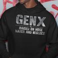 Genx Raised On Hose Water And Neglect Hoodie Funny Gifts