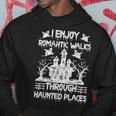 Ghost Hunting Romantic Walks Through Haunted Places Hoodie Unique Gifts