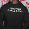 Give Your Balls A Tug Hockey Trash Talk Gag Hoodie Unique Gifts