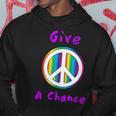 Give Peace A Chance Hippie Hoodie Unique Gifts