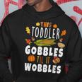 Gobble Till You Wobble Toddler Boys Thanksgiving Pumpkin Hoodie Unique Gifts