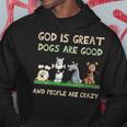 God Is Great Dogs Are Good And People Are Crazy Hoodie Personalized Gifts