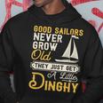 Good Sailors Never Grow Old Sailing Sailboat Sail Boating Hoodie Unique Gifts