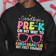 Goodbye Pre-K Graduation To Kindergarten First Summer Hoodie Funny Gifts