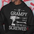 If Grampy Can't Fix It We're All Screwed Father's Day Hoodie Unique Gifts