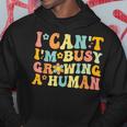 Groovy I Can't I'm Busy Growing A Human For Pregnant Women Hoodie Unique Gifts