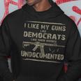 I Like My Guns Like Democrats Like Their Voters Undocumented Hoodie Unique Gifts