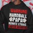 Handball Papa Könnte Louter Werden Handball Player Handball Kapuzenpullover Lustige Geschenke