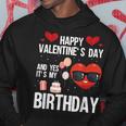 Happy Valentines Day And Yes It Is My Birthday V-Day Pajama Hoodie Unique Gifts