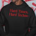 Hard Times Hard Techno Hoodie Lustige Geschenke