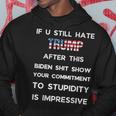 If You Still Hate Trump After This Biden Show Vote Trump Hoodie Unique Gifts