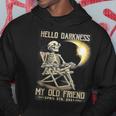 Hello Darkness My Old Friend Skeleton Solar Eclipse T- Hoodie Funny Gifts