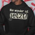 Herren Hoodie Nie wieder ist jetzt! Motivationsdesign in Schwarz Lustige Geschenke